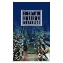 Edebiyatın Haziran Mezarlığı - Engin Topuz