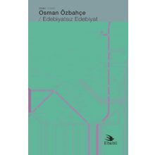 Edebiyatsız Edebiyat - Osman Özbahçe