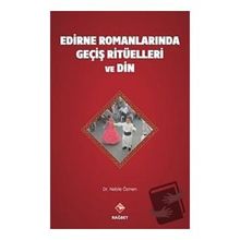 Edirne Romanlarında Geçiş Ritüelleri ve Din - Nebile Özmen - Rağbet Yayınları