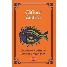 Edouard Roditi ve İstanbul Avangardı - Clifford Endres
