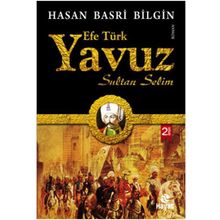 Efe Türk Yavuz Sultan Selim - Hasan Basri Bilgin
