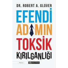 Efendi Adamın Tosik Kırılganlığı - Robert A. Glover