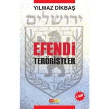 EFENDI TERÖRİSTLER - YILMAZ DİKBAŞ