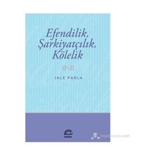 Efendilik, Şarkiyatçılık ve Kölelik - Jale Parla