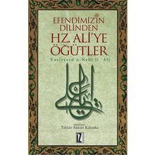 EFENDIMIZ'IN DILINDEN HZ. ALI'YE ÖĞÜTLER - TÜRKÂN AKKURT KABANKA