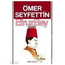 EFRUZBEY - ÖMER SEYFETTIN