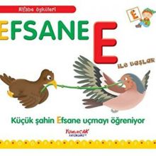 Efsane E İle Başlar - Küçük Şahin Efsane Uçmayı Öğreniyor -Yumurcak Yayınları