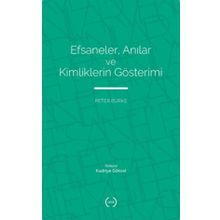 Efsaneler Anılar ve Kimliklerin Gösterimi - Peter Burke