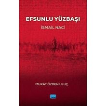 Efsunlu Yüzbaşı İsmail Naci - Murat Özden Uluç