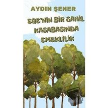 Egenin Bir Sahil Kasabasında Emeklilik - Aydın Şener