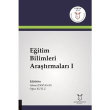 Eğitim Bilimleri Araştırmaları 1 - Ahmet Doğanay - Akademisyen Kitabevi