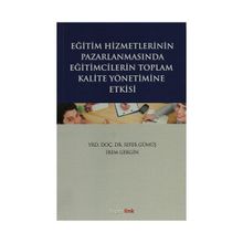 Eğitim Hizmetlerinin Pazarlamasında Eğitimcilerin Toplam Kalite Yönetimine Giriş - İrem Gergin Sefer Gümüş