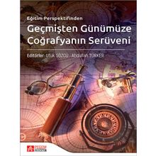 Eğitim Perspektifinden Geçmişten Günümüze Coğrafyanın Serüveni - Pegem Akademi Yayıncılık