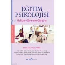 EĞİTİM PSIKOLOJISI (GELİŞİM - ÖĞRENME - ÖĞRETİM) - BINNUR YEŞİLYAPRAK