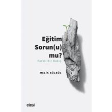 Eğitim Sorunu Mu Farklı Bir Bakış Melik Bülbül - Çizgi Kitabevi