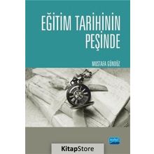 Eğitim Tarihinin Peşinde - Türkiyede Eğitim Tarihçiliği ve Güncel Tetkikler - Mustafa Gündüz