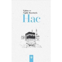Eğitim ve Sağlık Boyutuyla Hac-Türkiye Diyanet Vakfı Yayınları