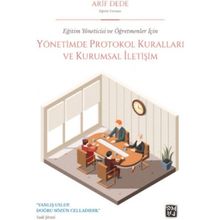Eğitim Yöneticisi ve Öğretmenler İçin Yönetimde Protokol Kuralları ve Kurumsal İletişim - Arif Dede