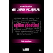 Eğitim Yönetiminde Yeni Liderlik Yaklaşımları Cilt 1 - Necdet Konan Osman Tayyar Çelik Mehmet Sincar Celal Teyyar Uğurlu Ali Korkut Ali Kış Mahmut Sağır Kadir Beycioğlu Mahire Aslan Aslı Ağıroğlu Bakır
