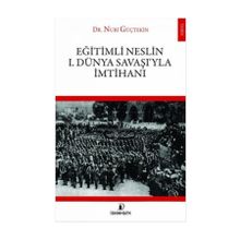 Eğitimli Neslin 1. Dünya Savaşı’yla İmtihanı - Nuri Güçtekin