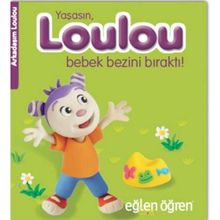 Eğlen Öğren Yaşasın Loulou Bebek Bezini Bıraktı - Nadja