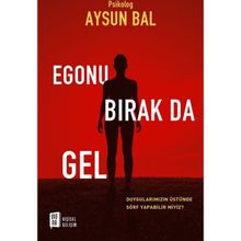 Egonu Bırak Da Gel - psikolog aysun bal