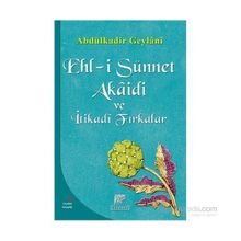 EHL-I SÜNNET AKAIDI VE İTIKADI FIRKALAR - SEYYID ABDÜLKADIR GEYLANI