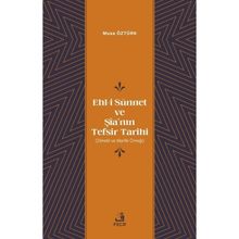 Ehl-i Sünnet ve Şîa'nın Tefsir Tarihi Musa Öztürk