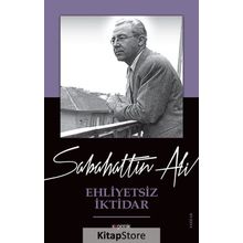 Ehliyetsiz İktidar - Sabahattin Ali
