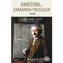 EINSTEIN EVRENINDE ZAMAN YOLCULUĞU ZAMANDA YOLCULUK OLASILIĞI - J. RICHARD GOTT
