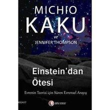 EINSTEIN'DAN ÖTESİ EVRENIN TEORISI İÇİN SÜREN EVRENSEL ANLAYIŞ - JENNIFER THOMPSON;MICHIO KAKU