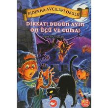 Ejderha Avcıları Okulu-13 Bugün Ayın 13’ü ve Cuma! - Kate McMullan