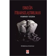 Ekin Basım Yayın Erkeğin İtibarsızlaştırılması