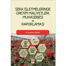 Ekin Basım Yayın Sera İşletmelerinde Üretim Maliyetleri Muhasebesi ve Raporlaması