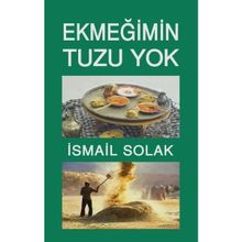 Ekmeğimin Tuzu Yok - İsmail Solak