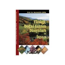 Ekoloji, Doğal Yaşam Dünyaları ve İnsan - Necmettin Çepel