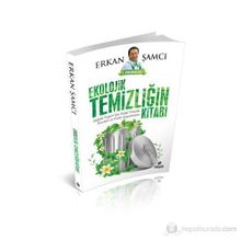 EKOLOJIK TEMIZLIĞIN KITABI SAĞLIKLI YAŞAM İÇIN DOĞAL TEMIZLIK ÖNERILERI VE PRATIK UYGULAMALARI - ERKAN ŞAMCI