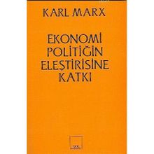 Ekonomi Politiğin Eleştirisine Katkı - k marx