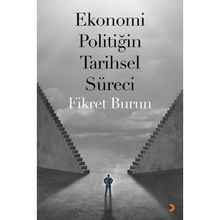 Ekonomi Politiğin Tarihsel Süreci - Fikret Burun
