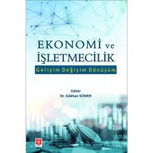 Ekonomi ve İşletmecilik Gelişim Değişim Dönüşüm - Gökhan Sümer - Ekin Yayınları