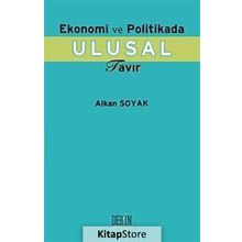 Ekonomi ve Politikada Ulusal Tavır - Alkan Soyak
