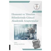 Ekonomi ve Yönetim Bilimlerinde Güncel Akademik Araştırmalar - Akademisyen Kitabevi