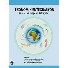 EKONOMIK ENTEGRASYON KÜRESEL VE BÖLGESEL YAKLAŞIM - OSMAN KÜÇÜAHMETOĞLU