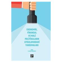 Ekonomik Finansal ve Mali Politikaların Uygulamadaki Yansımaları - Gazi Kitabevi