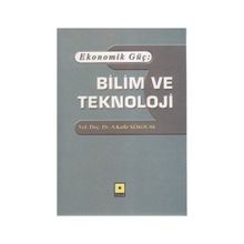 Ekonomik Güç Bilim ve Teknoloji - A. Kadir Kökocak