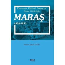 Ekonomik Kültürel Sosyal ve Siyasi Yönleriyle Maraş 1939-1950 Gece Kitaplığı