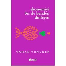 Ekonomiyi Bir de Benden Dinleyin Yaman Törüner