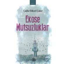 Ekose Mutsuzluklar - Çağla Göksel Çakır