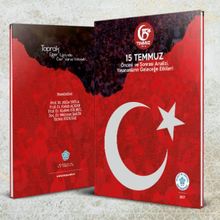 Ekrem Kızıltaş - Haluk Alkan - Atilla Yayla - Mehmet Şahin - Kudret Bülbül 15 Temmuz Öncesi ve Sonrası Analizi, Yaşananların Geleceğe Etkileri