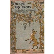 EKŞİ ÜZÜMLER RASYONALITENIN ALTÜST EDILMESI ÜZERİNE ÇALIŞMALAR - JON ELSTER